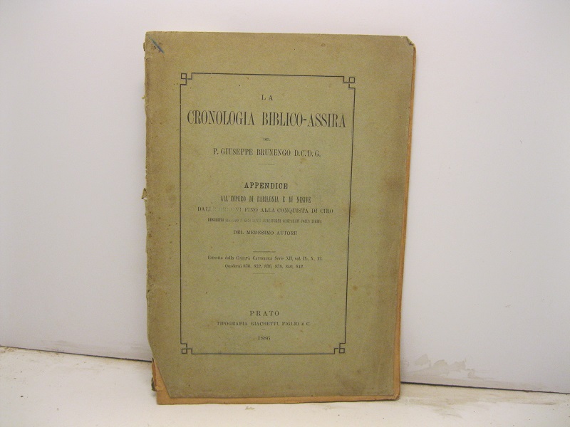 La cronologia biblico-assira. Appendice all'impero di Babilonia e di Ninive dalle origini fino alla conquista di Ciro...